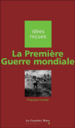 La Première Guerre Mondiale&nbsp;-&nbsp;François Cochet