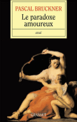 Le paradoxe amoureux&nbsp;-&nbsp;Pascal Bruckner