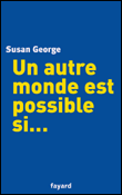 Si un autre monde est possible si...&nbsp;-&nbsp;Susan George