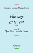 Plus sage est le vent&nbsp;-&nbsp;François-George Maugarlone