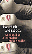Accessible à certaine mélancolie&nbsp;-&nbsp;Patrick Besson