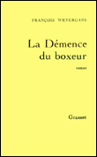 La démence du boxeur&nbsp;-&nbsp;François Weyergans