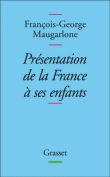 Présentation de la France à ses enfants&nbsp;-&nbsp;François-George Maugarlone