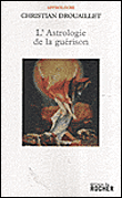 L'astrologie de la guérison&nbsp;-&nbsp;C. Drouaillet