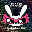 An Cafe&nbsp;-&nbsp;Harajuku dance rock