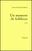 Un moment de faiblesse&nbsp;-&nbsp;Jean-François Bizot