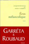 Eros mélancolique&nbsp;-&nbsp;Anne F. Garreta, Jacques Roubaud