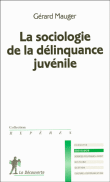 Sociologie de la délinquance juvénile&nbsp;-&nbsp;Gérard Mauger