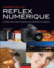 L'essentiel du reflex numérique : matériels, réglages et prise de vue, traitement numérique&nbsp;-&nbsp;Chris Weston