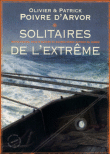 Solitaires de l'extrême&nbsp;-&nbsp;Olivier Poivre d'Arvor, Patrick Poivre d'Arvor