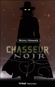 Chasseur noir, T1&nbsp;-&nbsp;Michel Honaker