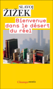 Bienvenue dans le désert du réel&nbsp;-&nbsp;Slavoj Zizek
