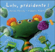 Lulu, présidente !&nbsp;-&nbsp;Daniel Picouly, Frédéric Pillot