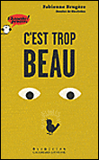C'est trop beau&nbsp;-&nbsp;Blexbolex, Fabienne Brugère