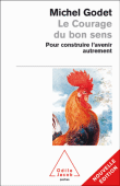 Le courage du bon sens&nbsp;-&nbsp;Michel Godet
