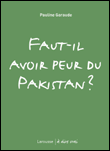 Faut-il avoir peur du Pakistan ?&nbsp;-&nbsp;Pauline Garaude