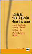 Langage, voix et paroles dans l'autisme&nbsp;-&nbsp;Bernard Touati, Fabien Joly, Marie-Christine Laznik