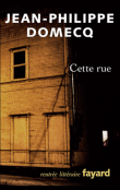 Cette rue&nbsp;-&nbsp;Jean-Philippe Domecq