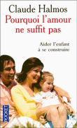 Pourquoi l'amour ne suffit pas ?&nbsp;-&nbsp;Claude Halmos