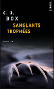 Sanglants trophées&nbsp;-&nbsp;C.J Box