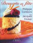 Desserts en fête&nbsp;-&nbsp;P. Conticini, J. Fricker