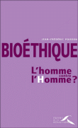 Bio�thique, l'homme contre l'homme