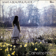 Catherine Howe&nbsp;-&nbsp;What a beautiful place