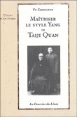 Maîtriser le style yang de taiji quan