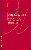 Jusqu'à quand ? L'éternel de la crise financière&nbsp;-&nbsp;Frédéric Lordon
