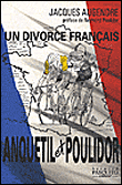 Un divorce français Anquetil-Poulidor&nbsp;-&nbsp;Jacques Augendre