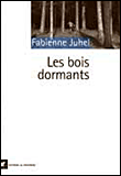 Les bois dormants&nbsp;-&nbsp;Fabienne Juhel