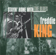 Freddie King&nbsp;-&nbsp;Stayin home with the blues