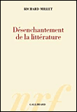 Désenchantement de la littérature&nbsp;-&nbsp;Richard Millet
