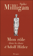 Mon rôle dans la chute d'Adolf Hitler&nbsp;-&nbsp;Spike Milligan
