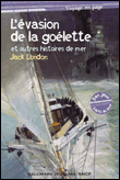 L'évasion de la goélette et autres histoires de mer&nbsp;-&nbsp;Jack London