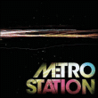 Metro Station&nbsp;-&nbsp;Metro Station