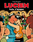 Lucien, T6&nbsp;-&nbsp;Frank Margerin