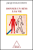 Donner un sens à sa vie&nbsp;-&nbsp;Jacques Lecomte