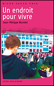 Un endroit pour vivre&nbsp;-&nbsp;Jean-Philippe Blondel