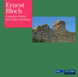 Ernest Bloch&nbsp;-&nbsp;Integrale des oeuvres pour violon et piano