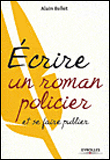 Ecrire un polar&nbsp;-&nbsp;Alain Bellet