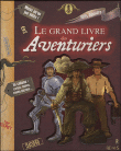 Le grand livre des Aventuriers&nbsp;-&nbsp;Jean-Baptiste Reynaut, Paul Beaupère, Vincent Joubert