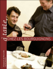 A table... chez les bourguignons&nbsp;-&nbsp;Elisabeth de Meurville, Hervé Amiard