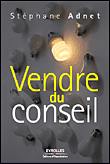 Vendre du conseil&nbsp;-&nbsp;Stéphane Adnet