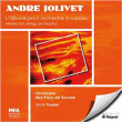 André Jolivet&nbsp;-&nbsp;Oeuvres pour orchestre à cordes - Intégrale