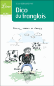 Dico du franglais&nbsp;-&nbsp;Jean-Bernard Piat