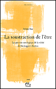 La soustraction de l'être&nbsp;-&nbsp;R. Bac