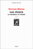 Les clowns, le dictateur et l'artiste&nbsp;-&nbsp;Norman Manea