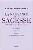 Naissance de la sagesse, 200 avant J.-C.&nbsp;-&nbsp;Karen Armstrong