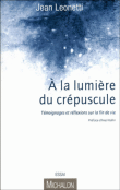 A la lumière du crépuscule&nbsp;-&nbsp;Jean Leonetti